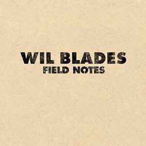 Wil Blades Field Note