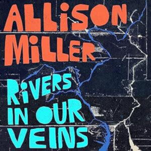 Allison Miller Rivers In Our Veins