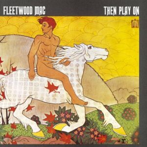 Fleetwood Mac Then Play On