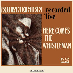 Roland Kirk Here Comes The Whistleman