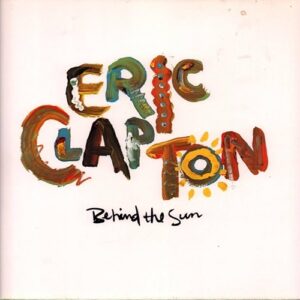 Eric Clapton Behind The Sun 