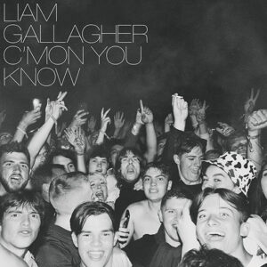 Liam Gallagher C'mon You Know