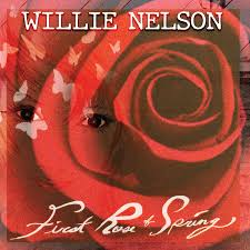 Willie Nelson First Rose To Spring