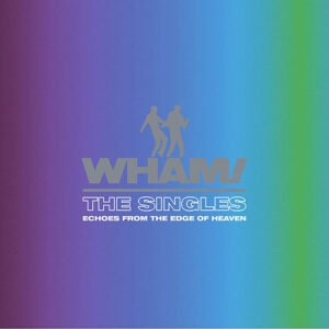 Wham! The Singles:echoes From The Edge Of Haven 2LP