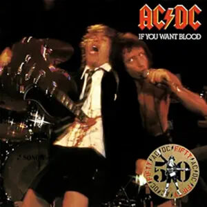 Ac/dc If You Want Blood You've Got It 50th Anniversary