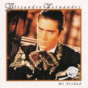 Alejandro Fernandez Mi Verdad