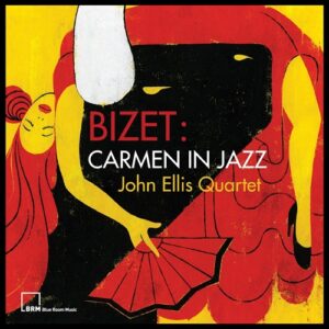 John Ellis Bizet: Carmen In Jazz