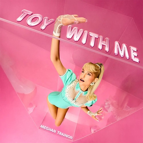 Meghan Trainor Toy With Me