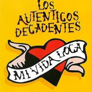 Los Autenticos Decadentes Mi Vida Loca
