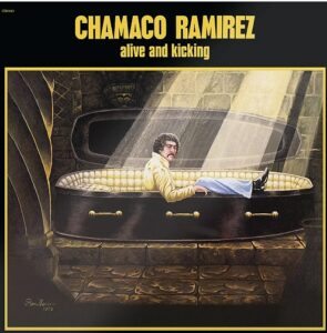 Chamaco Ramirez Alive And Kicking