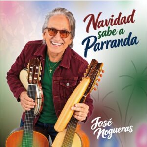 Jose Nogueras Navidad Sabe A Parranda