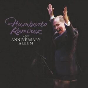 Humberto Ramirez 40th Anniversary Album