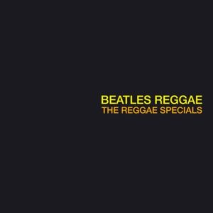 Beatles Reggae The Reggae Specials