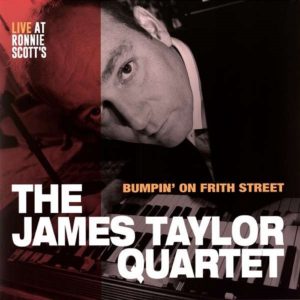James Taylor Quartet Bumpin'on Frith Street Live at ronnie