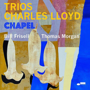 Bill Frisell Trios Charles Lloyd Chapel Blue Note German
