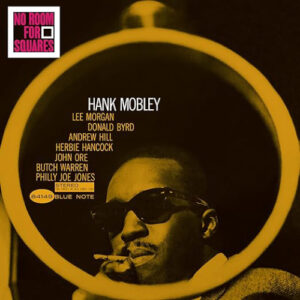 Hank Mobley No Room For Squares Blue Note Classic Series