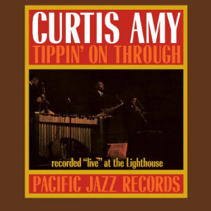 Curtis Amy Tippin On Through  Blue Note Tone Poet Edition