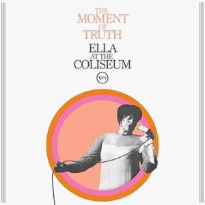 Ella Fitzgerald The Moment Of Truth Ella at The coliseum