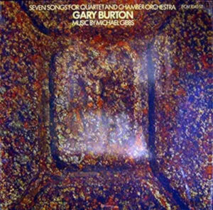 Gary Burton Seven Songs For Quartet & Cahmber Orchestra