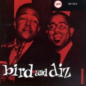 Charlie Parker Bird & Diz Charlie Parker Dizzy Gillespie