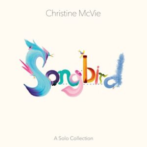 Christine Mcvie Songbird A Solo Collection