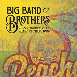Big Band Of Brothers A Jazz Celebration of the allman broth