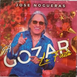 Jose Nogueras A Gozar La Fiesta
