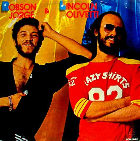 Robson Jorge Robson Jorge & Lincoln Olivetti