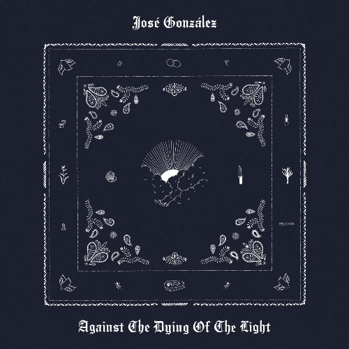 José Gonzalez Against The Dying Of The light Gatefold LP