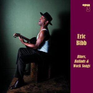 Eric Bibb Blues Ballads And Work Songs