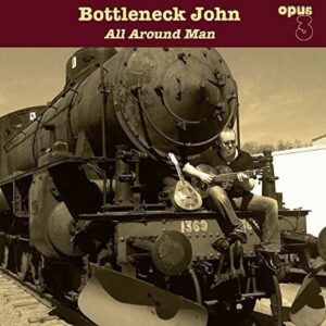 John Bottleneck All Around Man 180g Audiophile Vinyl