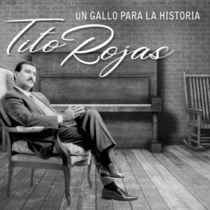 Tito Rojas Un Gallo Para La Historia