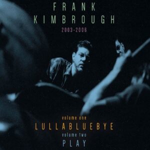 Frank Kimbrough Lullabluebye  Play 2003-2006 4LP