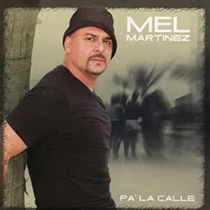 Mel Martinez Pa'la Calle