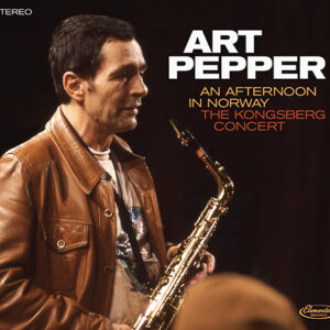 Art Pepper An Afternoon In Norway The Kongsberg Concert