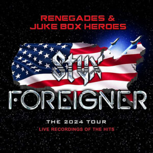 Foreigner & Styx Renegades & Juke Box Heroes the 2024 tour