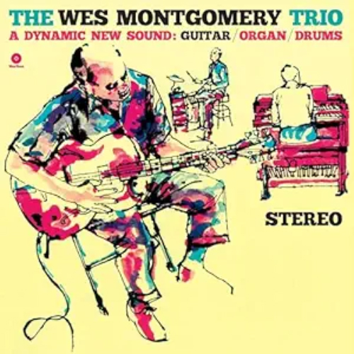 Wes Montgomery Wes Montgomery Trio A Dynamic New Sound