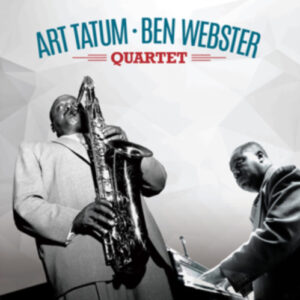 Art Tatum Art Tatum & Ben Webster Quartet