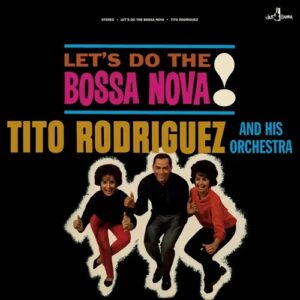 Tito Rodriguez Let's Do The Bossa Nova Limited Edition
