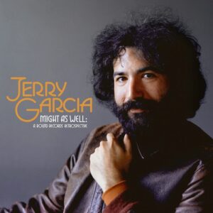 Jerry Garcia Might As Well A Round Records Retrospective 