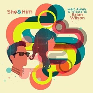 She & Him Melt Away:a Tribute To brian wilson