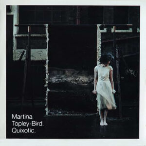 Martina Topley  Bird Quixotic 2LP Expanded Edition