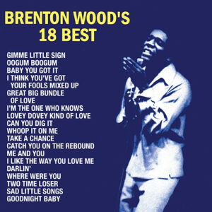 Brenton Wood Brenton Wood's 18 Best Craft Recordings