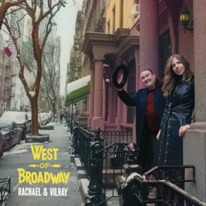 Rachael & Vilray West Of Broadway