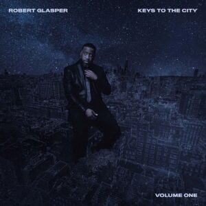 Robert Glasper Keys To The Cityvolume One