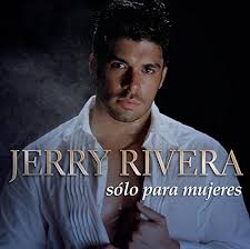 Jerry Rivera Solo Para Mujeres