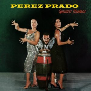Perez Prado Greates Mambos